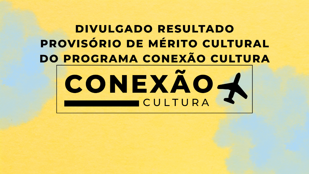 Capa da notícia: Divulgado resultado provisório de Mérito Cultural do Programa Conexão Cultura
